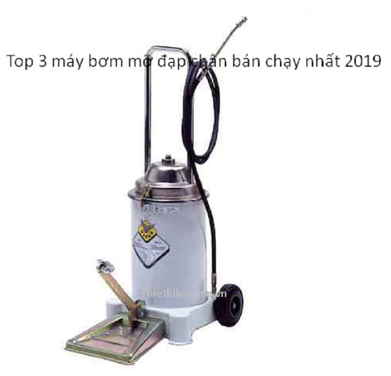Top 3 Máy Bơm Mỡ Đạp Chân Bán chạy nhất 2019