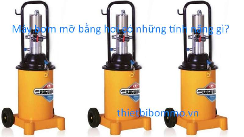 Bật mí các Tính Năng vượt bậc của Máy Bơm Mỡ Bằng Hơi