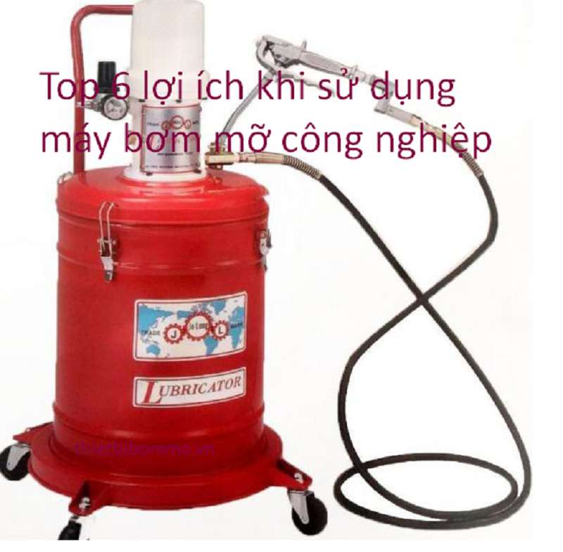 Top 6 Lợi Ích khi Sử Dụng Máy Bơm Mỡ vào hệ thống Máy Công Nghiệp