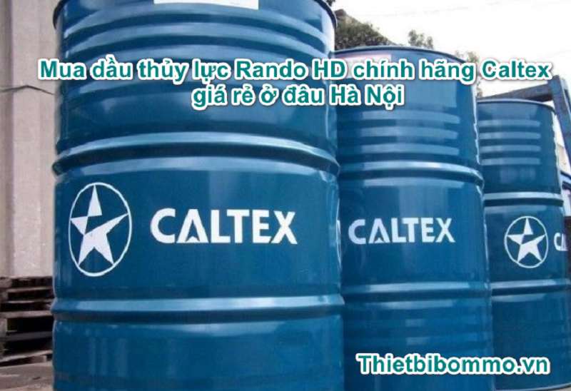 Mua dầu thủy lực Rando HD chính hãng Caltex giá rẻ ở đâu Hà Nội