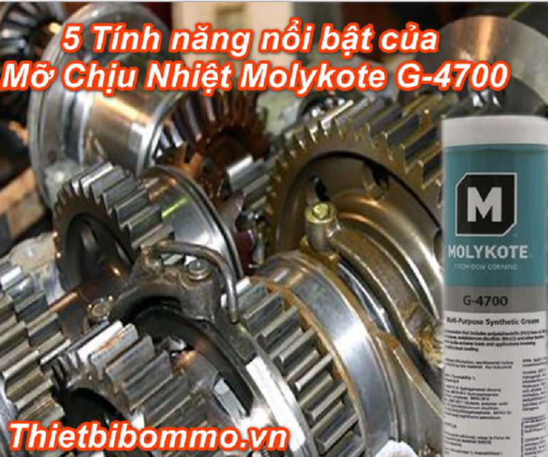 5 Tính năng nổi bật của Mỡ Chịu Nhiệt Molykote G-4700