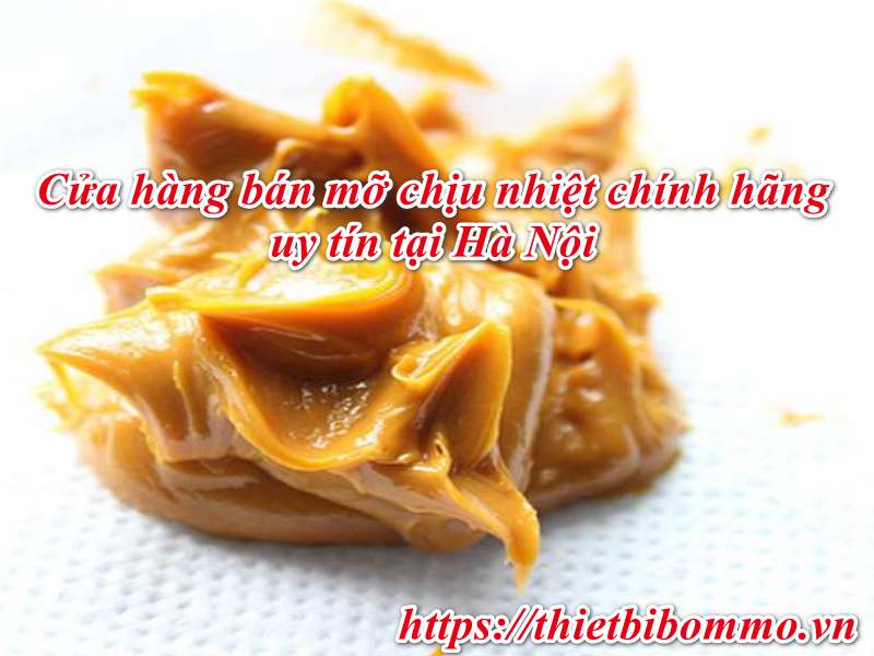 Cửa hàng bán mỡ chịu nhiệt chính hãng, giá rẻ uy tín tại Hà Nội