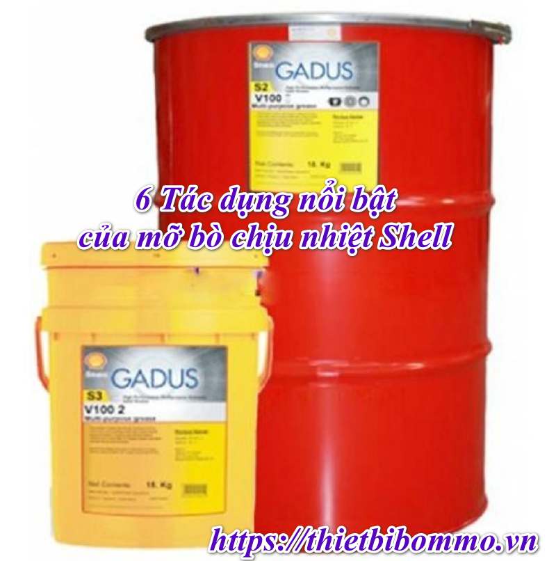 5 Ưu điểm nổi bật của mỡ bò chịu nhiệt Shell bạn không nên bỏ qua