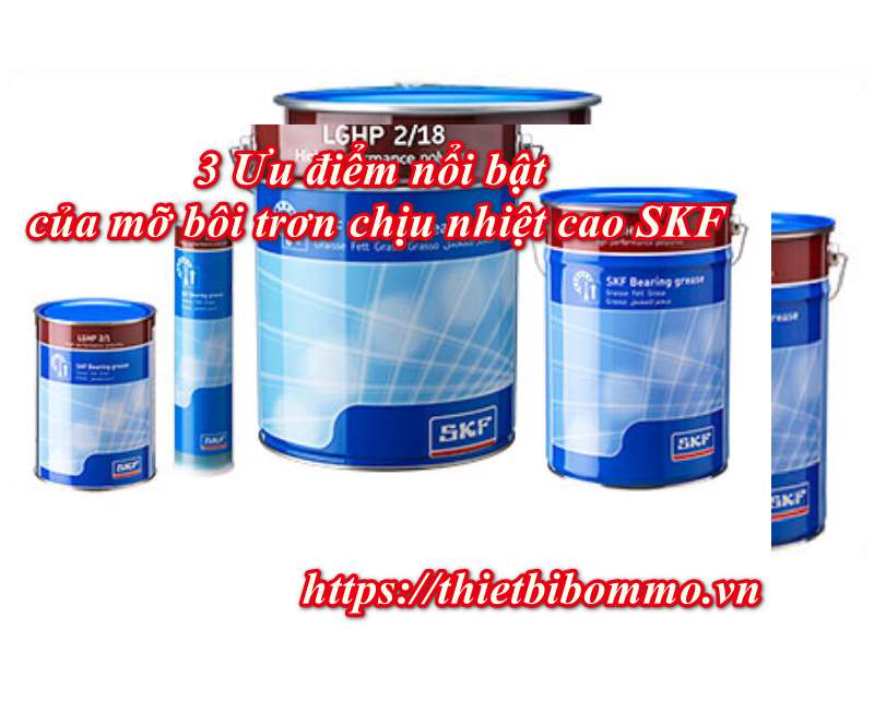 Đại lý ủy quyền mỡ bôi trơn chịu nhiệt SKF uy tín nhất 2019