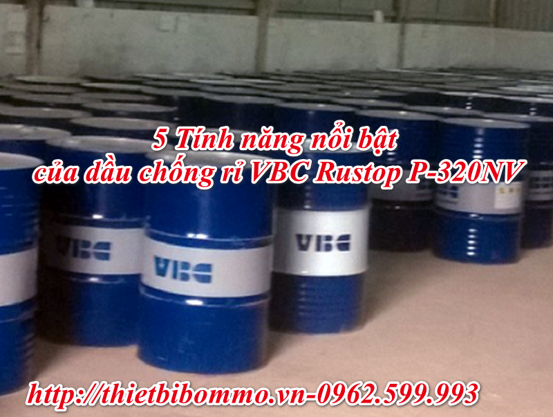 Dầu chống gỉ VBC RUSTOP P-320NV và 5 Tính năng nổi bật