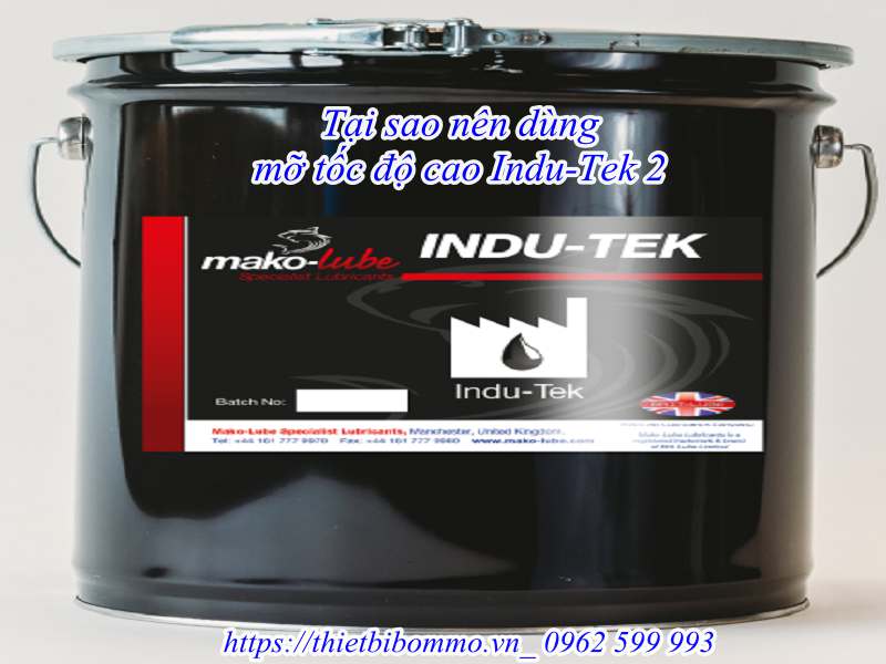 Mỡ tốc độ cao Indu-Tek 2 đem lại sự yên tâm trọn vẹn.