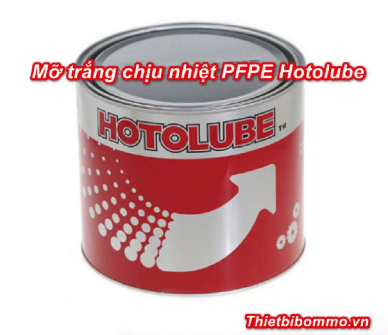 5 ưu điểm vượt trội của Mỡ trắng chịu nhiệt PFPE Hotolube