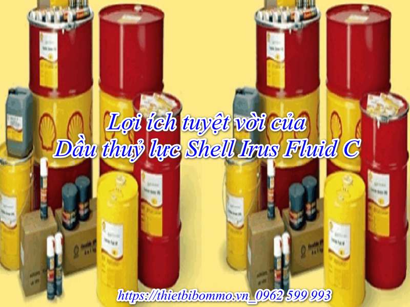 Top 5 lợi ích tuyệt vời của Dầu thuỷ lực Shell Irus Fluid C
